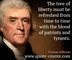 quotes - The tree of liberty must be refreshed from time to time with ...