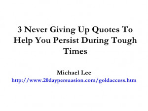 Never Giving Up Quotes To Help You Persist During Tough Times