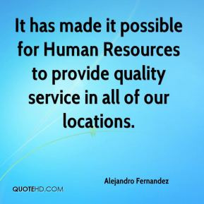 It has made it possible for Human Resources to provide quality service ...