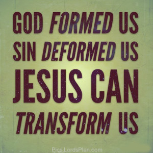 Jesus can Transform us., nothing is impossible through jesus sins ...