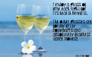glass of wine each night for it’s health benefits. The other glasses ...