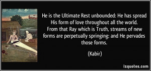He is the Ultimate Rest unbounded: He has spread His form of love ...