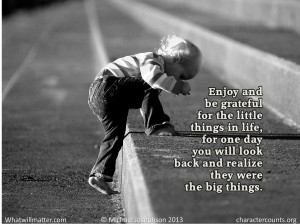 QUOTE & POSTER: Enjoy and be grateful for the little things in life ...