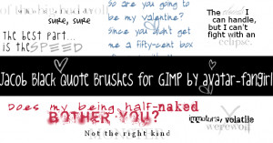 Jacob Black Quote GIMP Brushes by avatar-fangirl