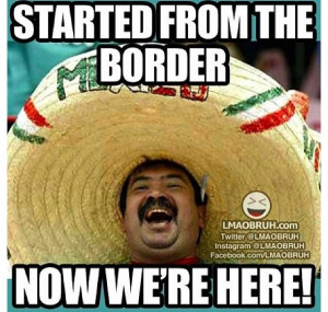 Started From The Border Now...