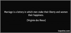 Marriage is a lottery in which men stake their liberty and women their ...