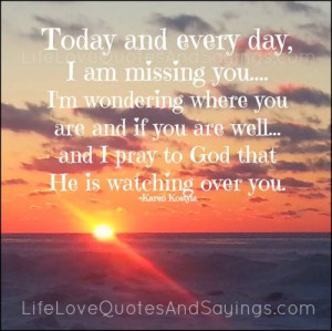 Today and every day, I am missing you…. I’m wondering where you ...