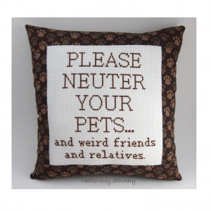 Funny Cross Stitch Pillow, Brown Pillow, Neuter Your Pets Quote. $25 ...