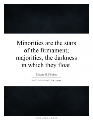 ... ; majorities, the darkness in which they float Picture Quote #1