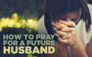 Candice Watters – How to Pray for a Future Husband