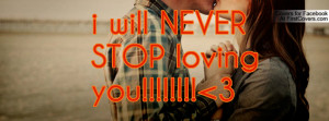 will NEVER STOP loving you!!!!! 3 Profile Facebook Covers