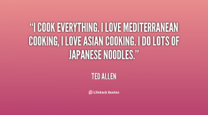 quote-Ted-Allen-i-cook-everything-i-love-mediterranean-cooking-59281 ...