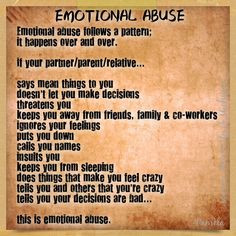 Emotional abuse is damaging to your psychological well being. Repeated ...