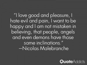 ... even demons have those same inclinations.” — Nicolas Malebranche