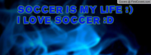 Soccer Is My Life Quotes