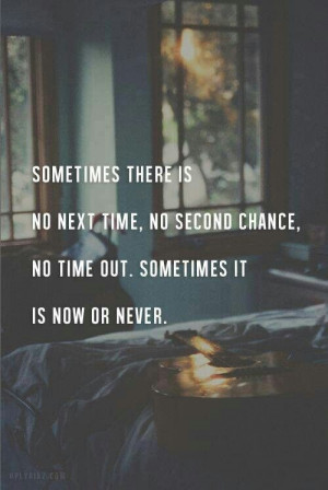 now or never.