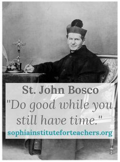 St. John Bosco is the Patron Saint of Sophia Institute for Teachers