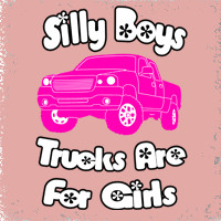 Silly Boys Trucks Are For Girls T-shirt Tees & Hoodies For Girls Cute ...