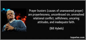 (causes of unanswered prayer) are prayerlessness, unconfessed sin ...