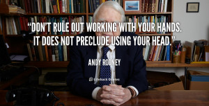 quote-Andy-Rooney-dont-rule-out-working-with-your-hands-1555.png