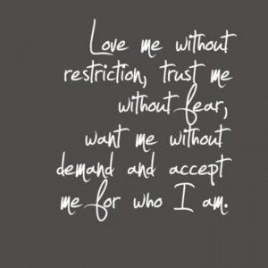 Love me, trust me, want me, accept me