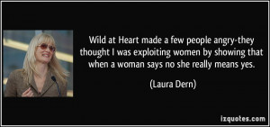 Wild at Heart made a few people angry-they thought I was exploiting ...