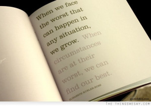 when-we-face-the-worst-that-can-happens-in-any-situation-we-grow-when ...