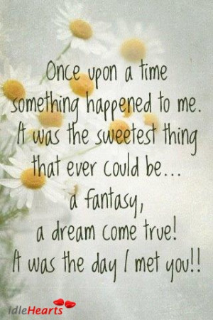 Once upon a time something happened to me. It was the sweetest thing ...