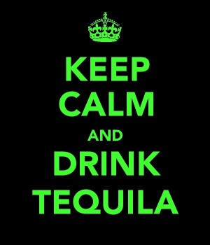 alcohol, drink, keepcalm, tequila