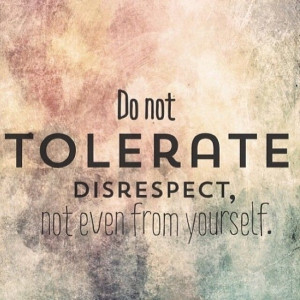 Do not tolerate disrespect