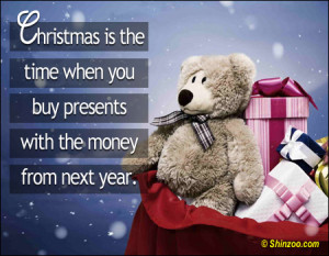 ... is the time when you buy presents with the money from next year