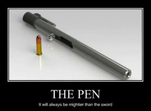 Pen, mightier than the sword