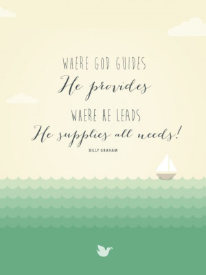 ... , He provides {Inspiring Words Collection: Quote #15} Billy Graham