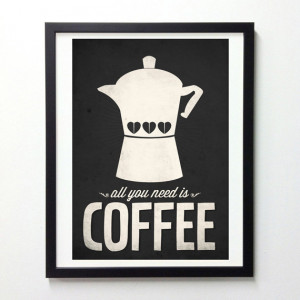 All You Need Is Coffee, Vintage Coffee Quote Poster, Coffee Art Print ...