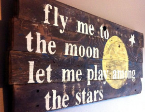 Frank Sinatra song quote..fly me to the moon let me by emc2squared, $ ...