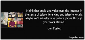 video over the internet in the sense of teleconferencing and telephone ...