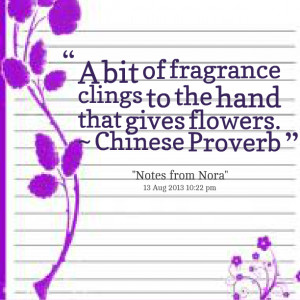 Quotes Picture: a bit of fragrance clings to the hand that gives ...