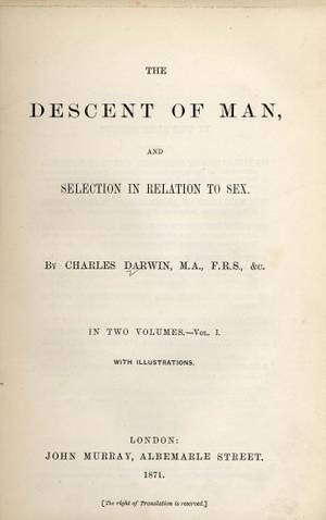 saw, in 1871, the publication of The Descent of Man by Charles Darwin ...