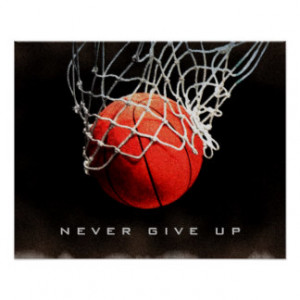 Motivational Quote Never Give Up Basketball Poster