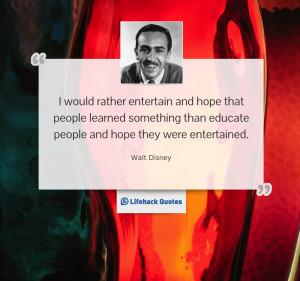 Daily Quote: I Would Rather Entertain and Hope that People Learned ...