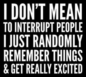 don't mean to interrupt people