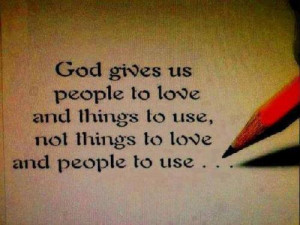 People To Love And Things To Use: Quote About People Love Things Use ...