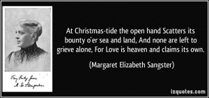 ... grieve alone, For Love is heaven and claims its own. - Margaret