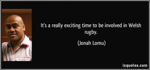 It's a really exciting time to be involved in Welsh rugby. - Jonah ...