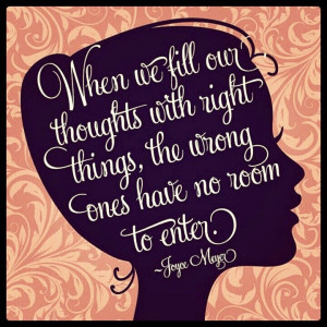 Quotes. Joyce meyer. fill your thoughts with the right things