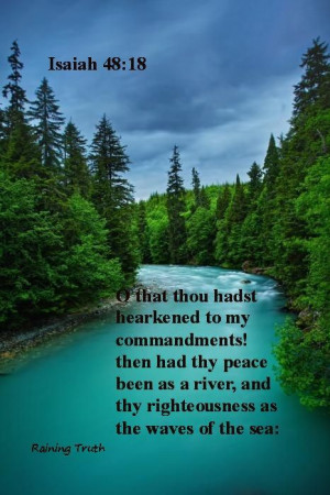 ... peace been as a river, and thy righteousness as the waves of the sea