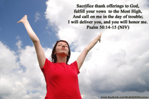 Sacrifice thank offerings to God, fulfill your vows to the Most High,