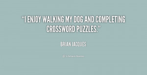 enjoy walking my dog and completing crossword puzzles.”