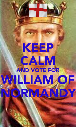 KEEP CALM AND VOTE FOR WILLIAM OF NORMANDY