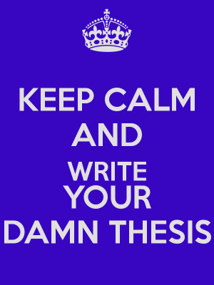 Keep calm and write your damn thesis